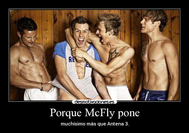 Porque McFly pone - muchísimo más que Antena 3.