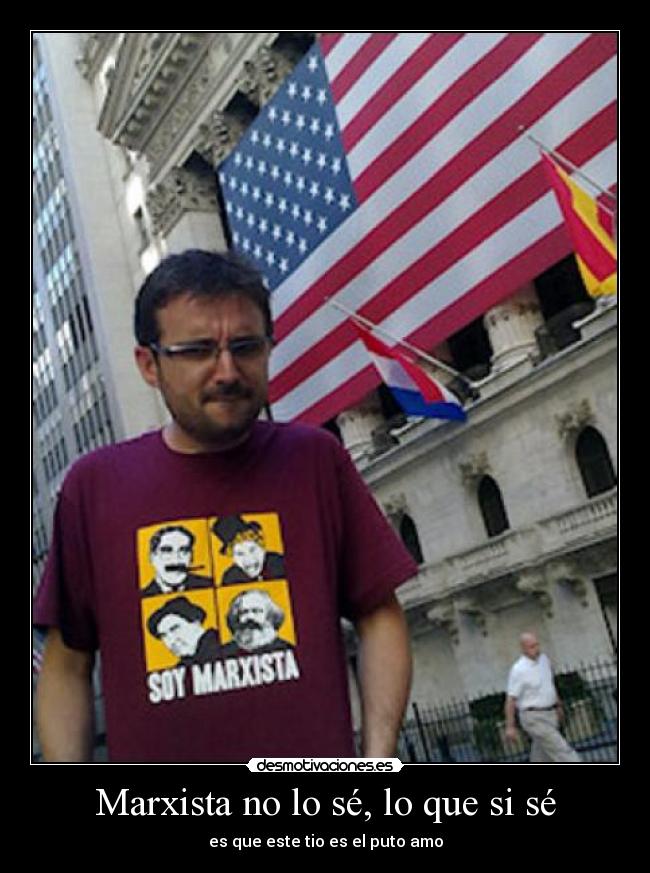 Marxista no lo sé, lo que si sé - 