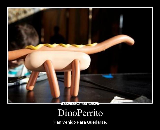 DinoPerrito - Han Venido Para Quedarse.