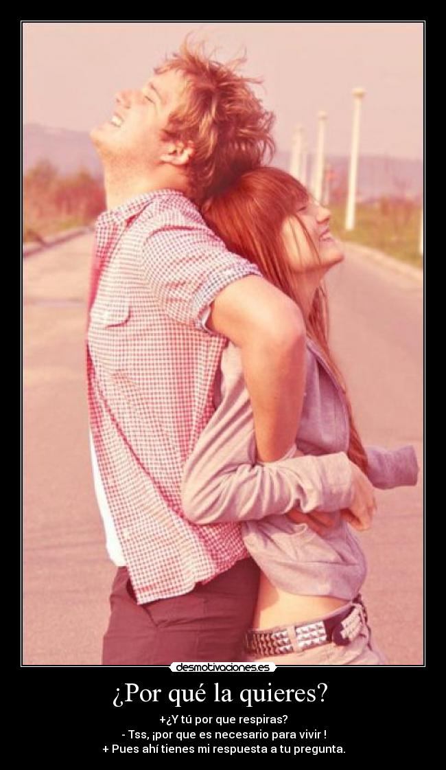 ¿Por qué la quieres?  - 