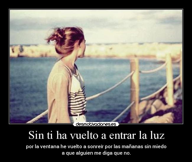 Sin ti ha vuelto a entrar la luz - 