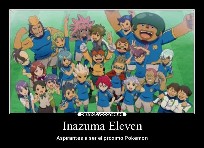 carteles pokemon inazuma eleven endo super once desmotivaciones