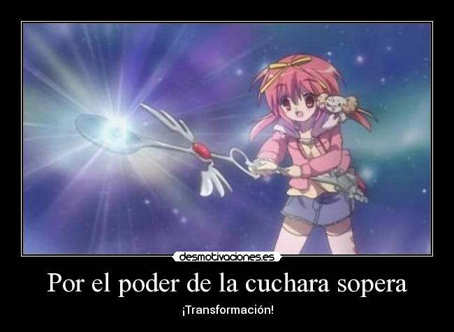 Por el poder de la cuchara sopera - ¡Transformación!