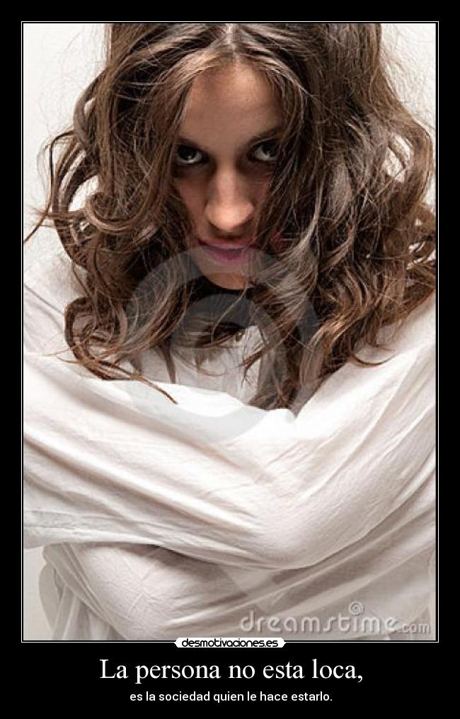 La persona no esta loca, - 