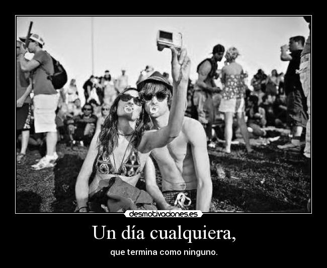 Un día cualquiera, -
