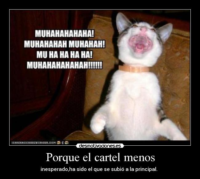 Porque el cartel menos - inesperado,ha sido el que se subió a la principal.