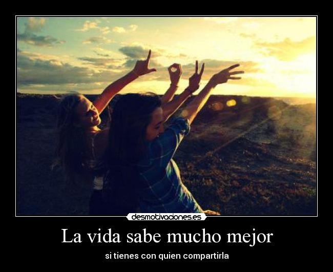 La vida sabe mucho mejor -