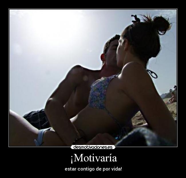¡Motivaría - estar contigo de por vida!