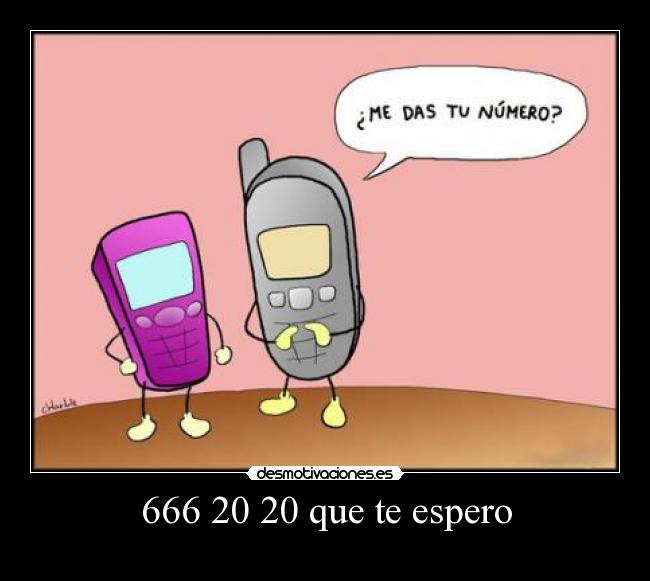 666 20 20 que te espero -
