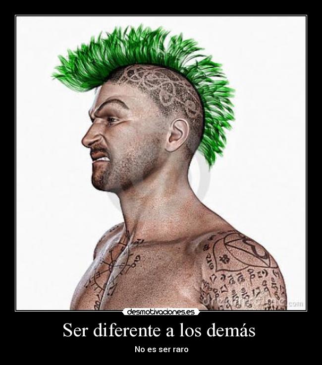 Ser diferente a los demás  - No es ser raro
