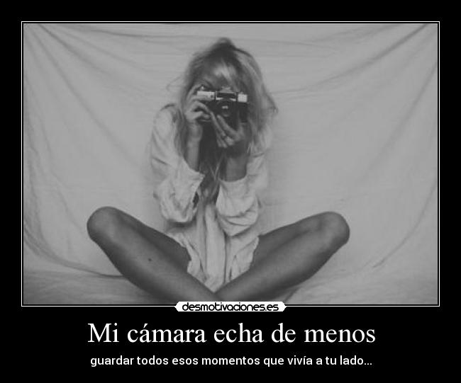 Mi cámara echa de menos - 