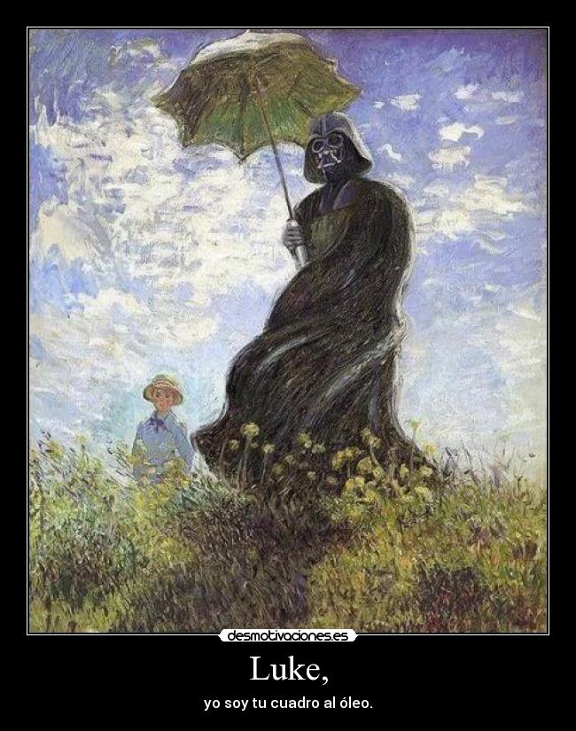 Luke, - yo soy tu cuadro al óleo.