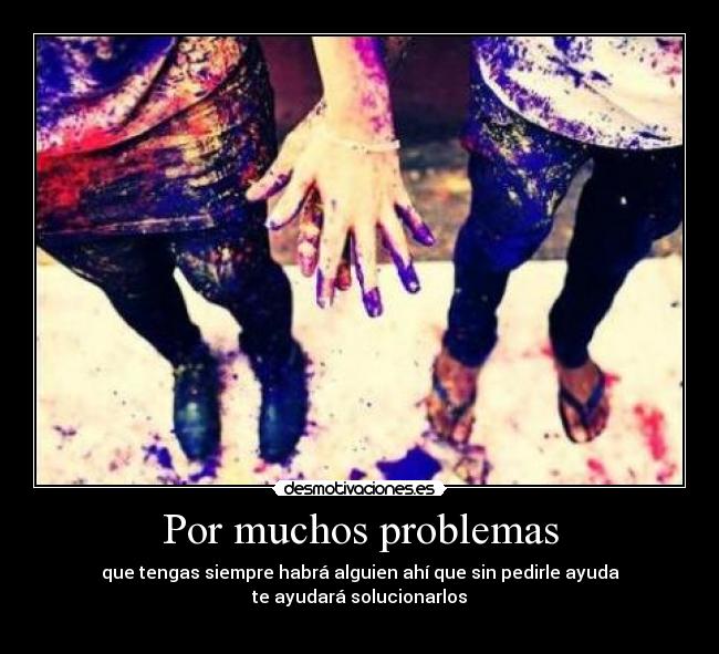 Por muchos problemas -
