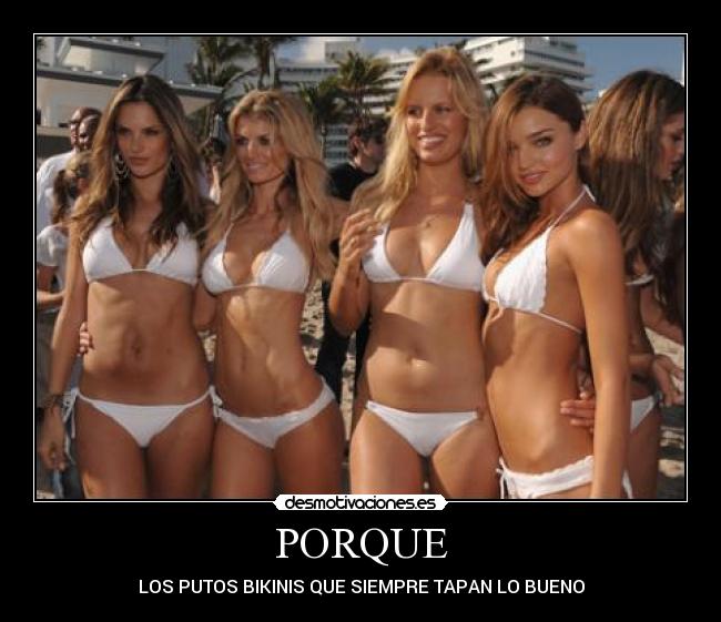 PORQUE - LOS PUTOS BIKINIS QUE SIEMPRE TAPAN LO BUENO