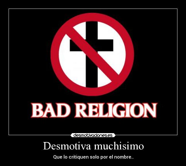 Desmotiva muchisimo - Que lo critiquen solo por el nombre..