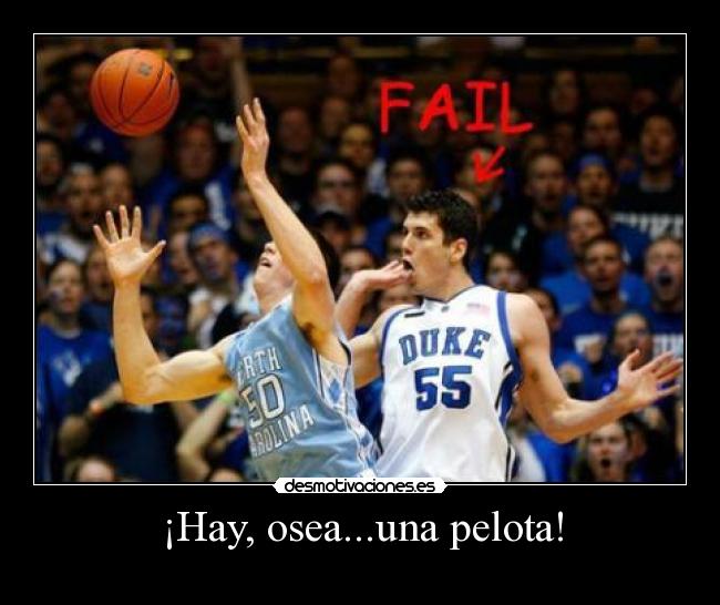 ¡Hay, osea...una pelota! -