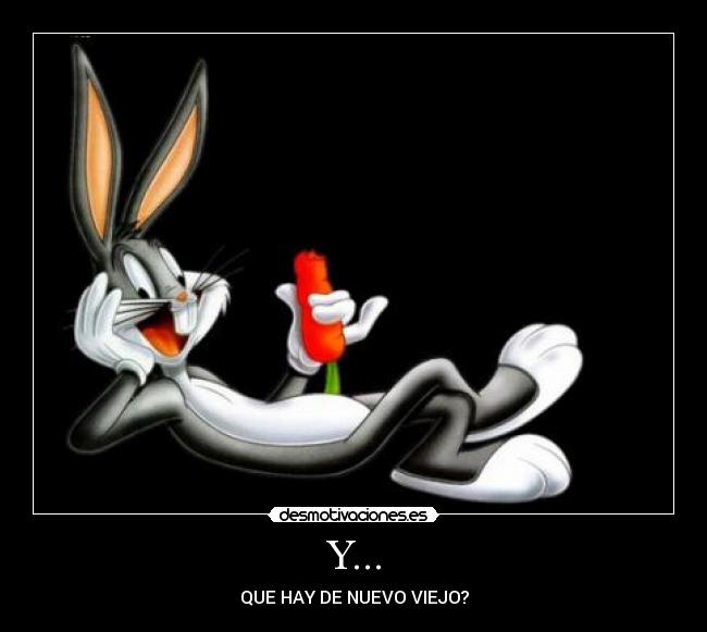 Y... - QUE HAY DE NUEVO VIEJO?