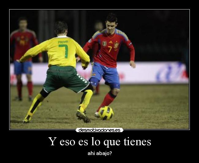 Y eso es lo que tienes - ahi abajo?