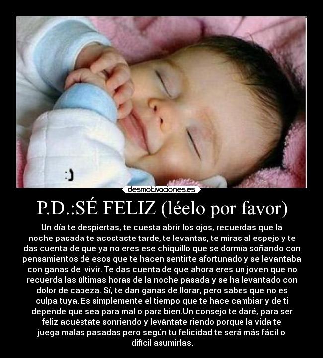 P.D.:SÉ FELIZ (léelo por favor) - 