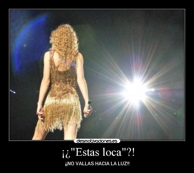 ¡¿Estas loca?! -
