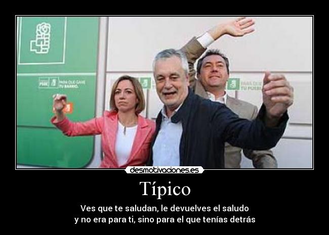 Típico - Ves que te saludan, le devuelves el saludo
y no era para ti, sino para el que tenías detrás