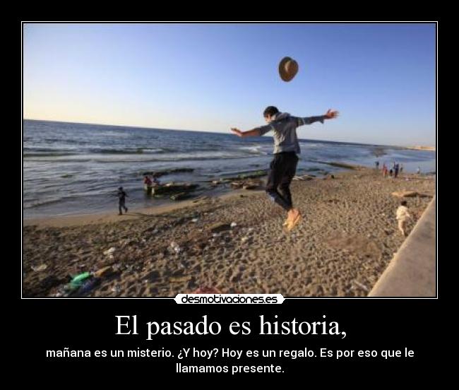 El pasado es historia, - 