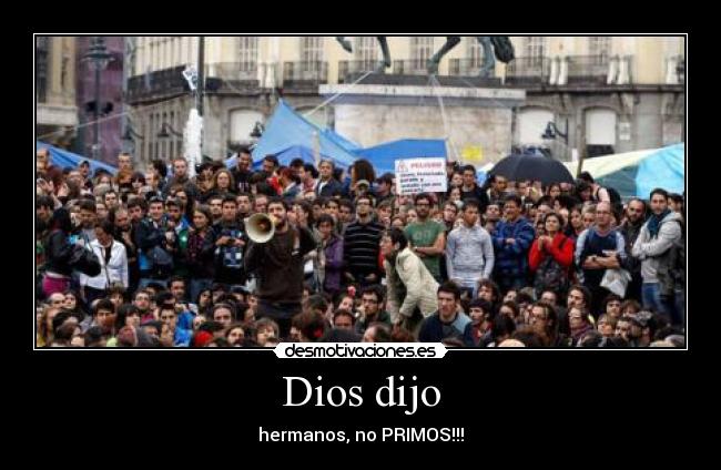 Dios dijo - hermanos, no PRIMOS!!!