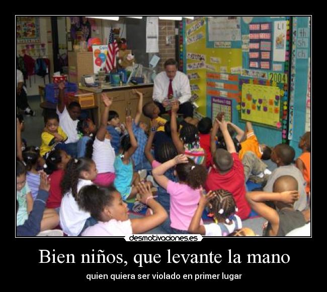Bien niños, que levante la mano -