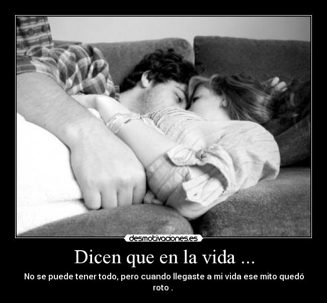 Dicen que en la vida ... -