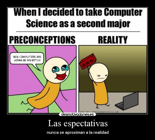 Las espectativas - nunca se aproximan a la realidad