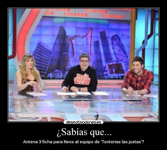¿Sabías que... - Antena 3 ficha para Neox al equipo de Tonterías las justas?