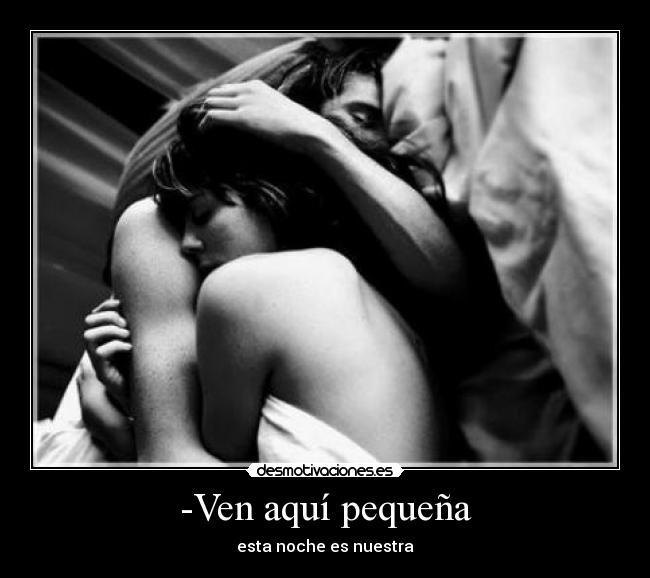 -Ven aquí pequeña - 