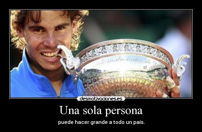 Una sola persona - puede hacer grande a todo un país.