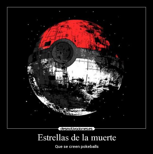 Estrellas de la muerte - Que se creen pokeballs