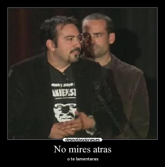 No mires atras - o te lamentaras