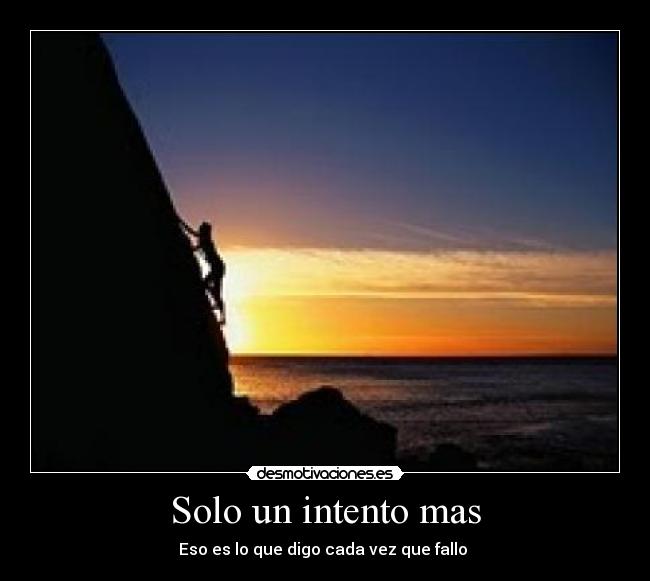 Solo un intento mas - Eso es lo que digo cada vez que fallo