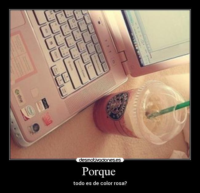 Porque  - todo es de color rosa?