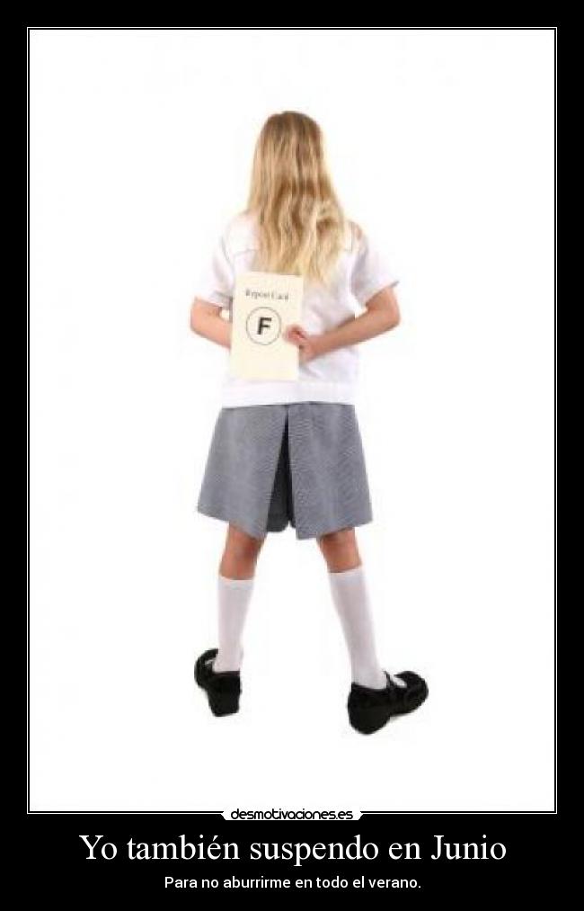 Yo también suspendo en Junio - Para no aburrirme en todo el verano.