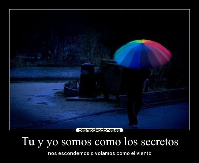 Tu y yo somos como los secretos - 