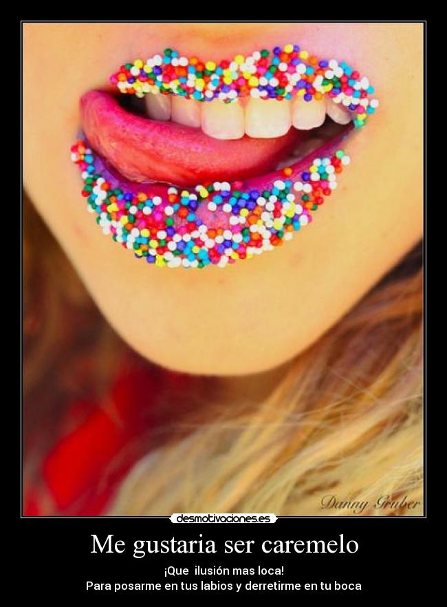 Me gustaria ser caremelo -