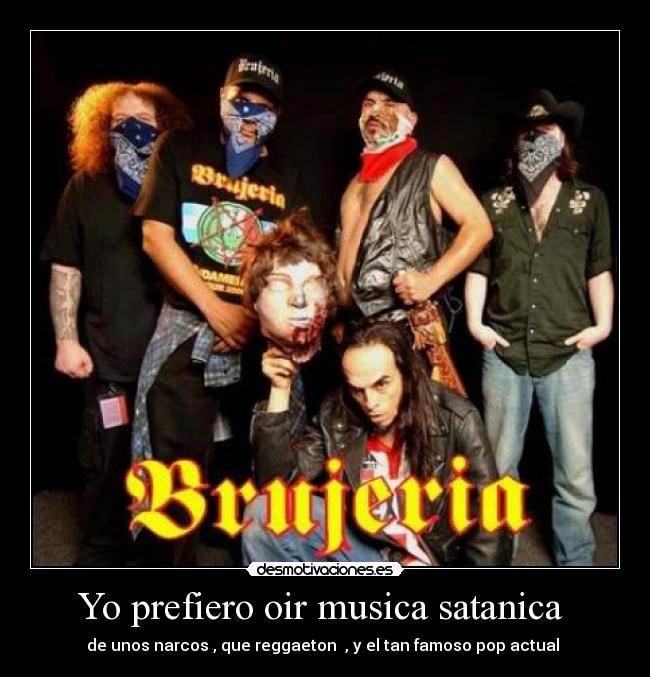 Yo prefiero oir musica satanica  - 