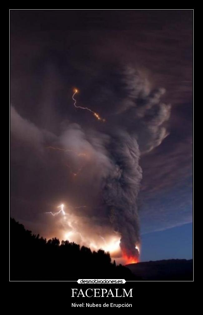carteles facepalm nivel nubes erupcion desmotivaciones