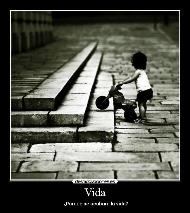 Vida - ¿Porque se acabara la vida?
