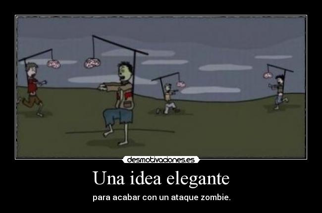 Una idea elegante - para acabar con un ataque zombie.