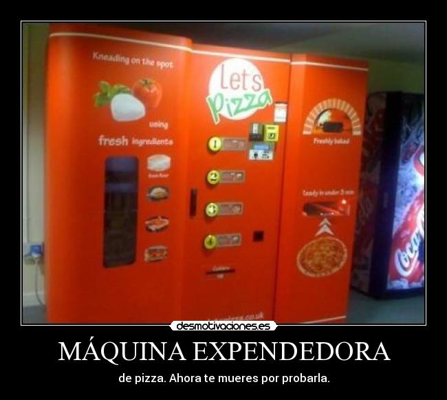 carteles maquina expendedora pizza ahora mueres por probarla desmotivaciones