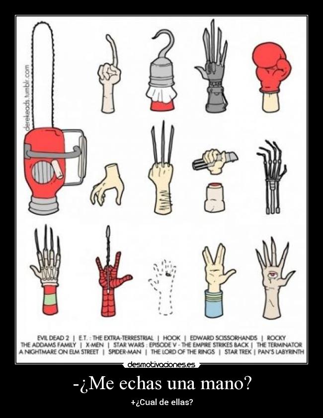 -¿Me echas una mano? - +¿Cual de ellas?