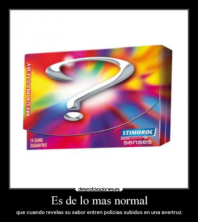 Es de lo mas normal -