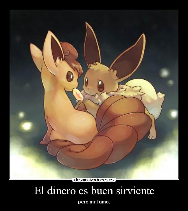 El dinero es buen sirviente - pero mal amo.