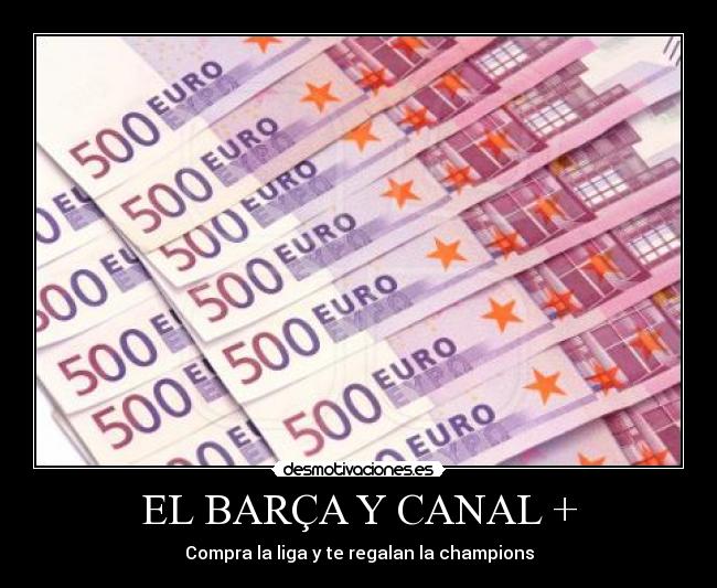 EL BARÇA Y CANAL + - Compra la liga y te regalan la champions