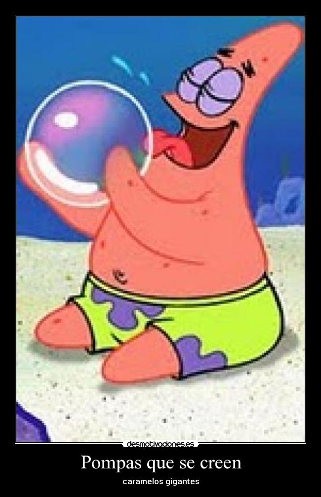 Pompas que se creen - caramelos gigantes